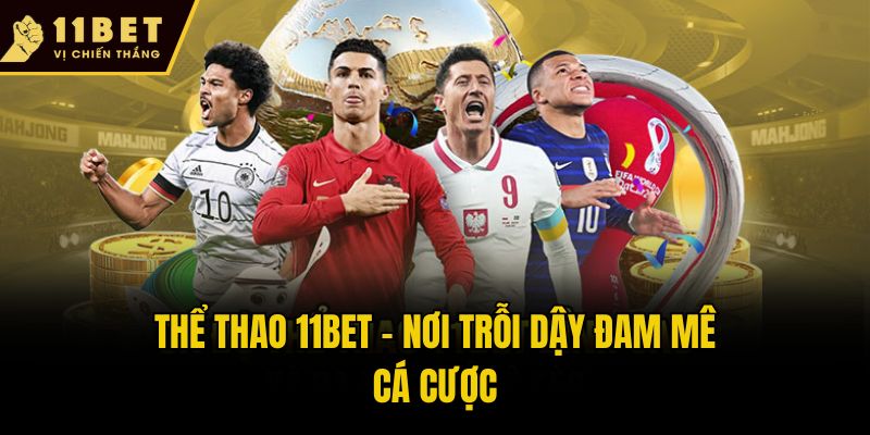 Trang chủ 15 Thể thao 11bet - Nơi trỗi dậy đam mê cá cược